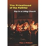 The Priesthood of the Faithful: Key to a Living Church