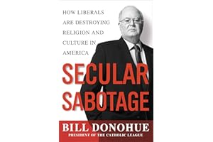 Secular Sabotage: How Liberals Are Destroying Religion and Culture in America