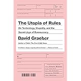 The Utopia of Rules: On Technology, Stupidity, and the Secret Joys of Bureaucracy