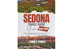 Sedona Travel Guide 2025-2026 (Full Color): Discover Red Rock Trails, Scenic Drives, Culture, Food, and Adventure
