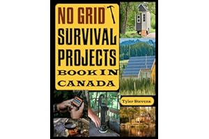 No Grid Survival Projects in Canada: An In-Depth Guide to Organizing and Preparing for Off-Grid Living
