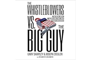 The Whistleblowers vs. The Big Guy: Two Special Agents, the Biden Crime Family, and a Corrupt Bureaucracy