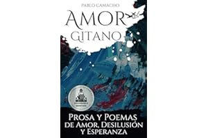 Amor gitano: Prosa y poemas de amor, desilusión y esperanza (Spanish Edition)
