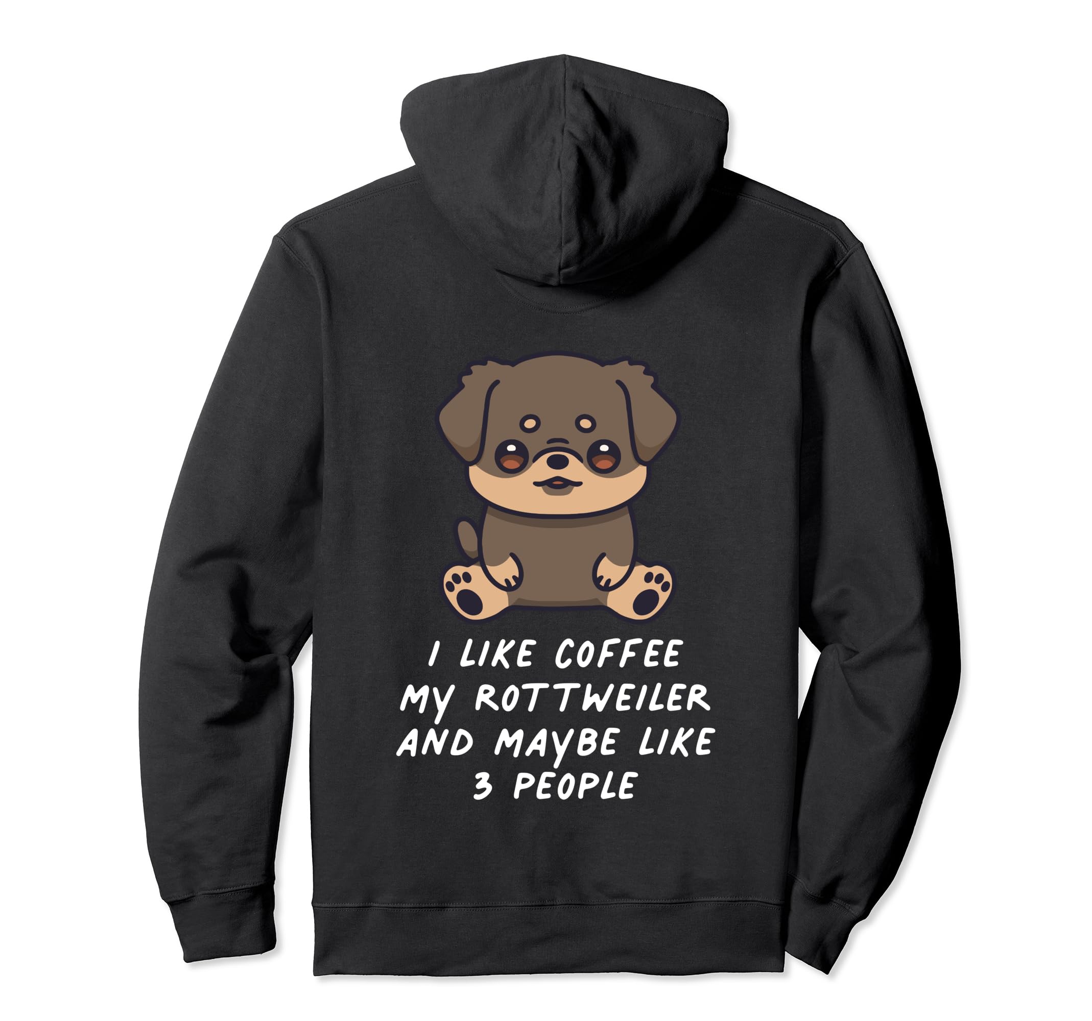 I Like Coffee My Rottweiler And Maybe 3 People Kawaii Dog Pullover Hoodie
