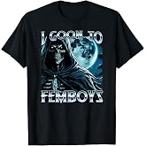 I Goon to FEMBOYS Certified Gooner Brainrot Meme Edging T-Shirt