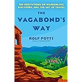 The Vagabond's Way: 366 Meditations on Wanderlust, Discovery, and the Art of Travel