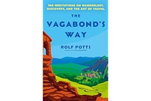 The Vagabond's Way: 366 Meditations on Wanderlust, Discovery, and the Art of Travel