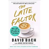 The Latte Factor: Why You Don't Have to Be Rich to Live Rich