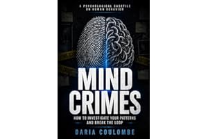 MIND CRIMES: How to Investigate Your Patterns and Break the Loop