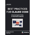 Best Practices for Claude Code - Write Production-Grade Code with AI: Advanced Prompting, Scratchpads, and Safe Edits to Existing Codebases in Claude Code ... Coding - Build Real Software with AI)