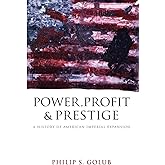 Power, Profit and Prestige: A History of American Imperial Expansion