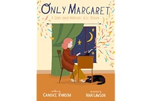 Only Margaret: A Story about Margaret Wise Brown (Incredible Lives for Young Readers (ILYR))