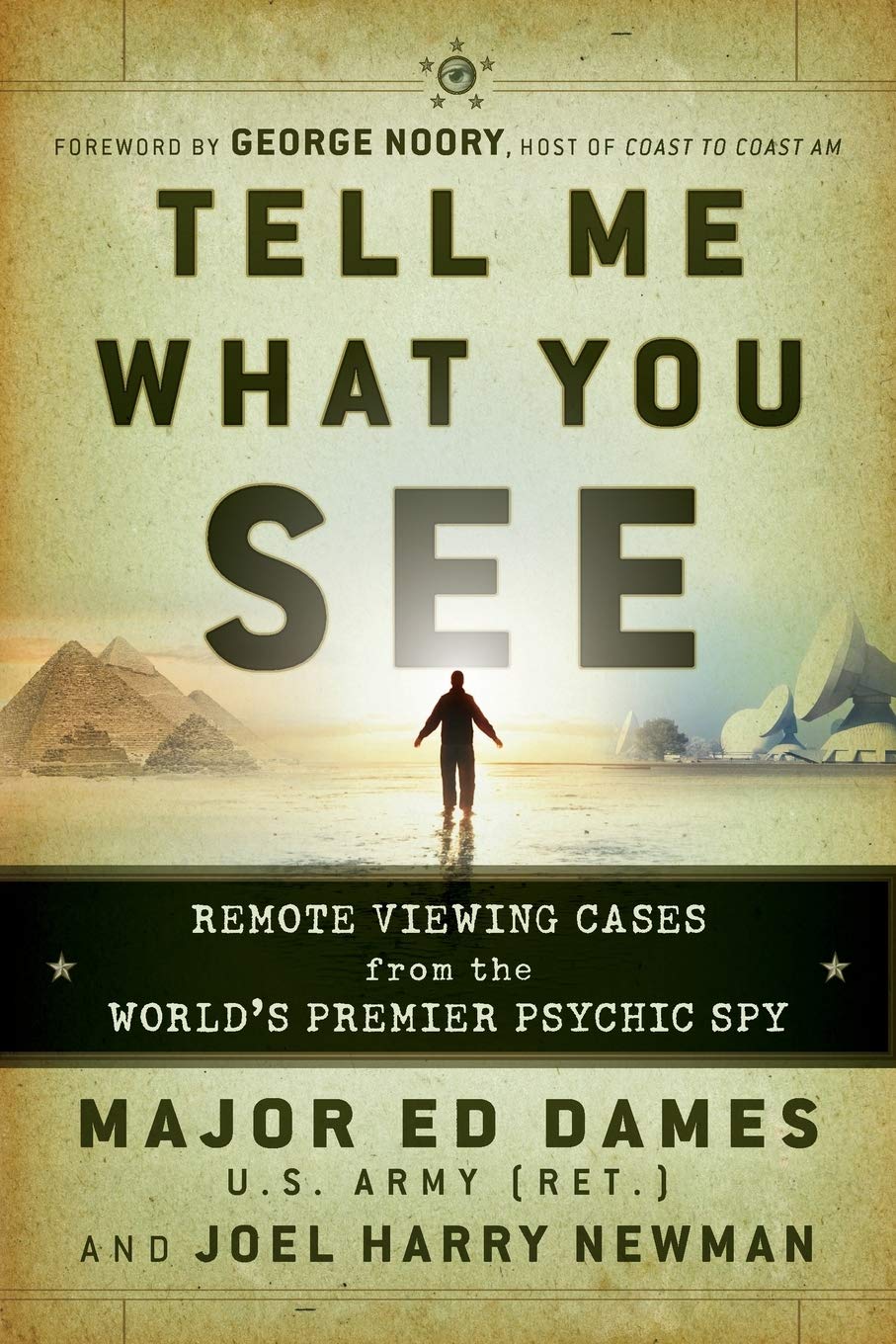 Amazon Com Tell Me What You See Remote Viewing Cases From The World S Premier Psychic Spy Dames U S Army Ret Ed Newman Joel Harry Books