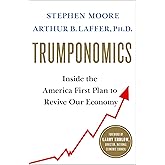 Trumponomics: Inside the America First Plan to Revive Our Economy