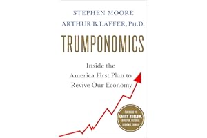 Trumponomics: Inside the America First Plan to Revive Our Economy
