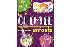La chimie expliquée aux enfants: Un livre de science pour enfants à partir de 7 ans. Découvrir et tout savoir sur les atomes,
