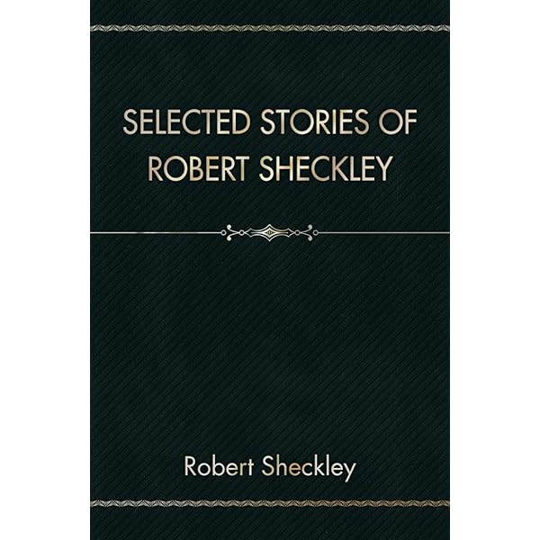 Store of the Worlds: The Stories of Robert Sheckley (New York
