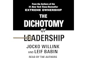 The Dichotomy of Leadership: Balancing the Challenges of Extreme Ownership to Lead and Win