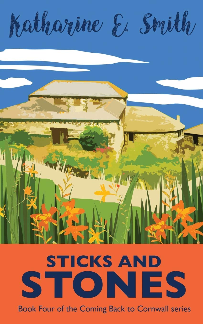 Sticks and Stones: the exciting and much-requested next chapter...: Book Four of the Coming Back to Cornwall series: 4