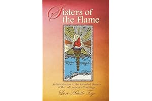 Sisters of the Flame: An Introduction to the Ascended Masters of the I AM America Teachings (I Am America Trilogy)