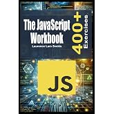 The JavaScript Workbook: Learn by Doing with 400+ Exercises