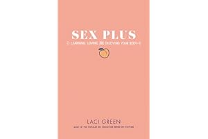 Sex Plus: Learning, Loving, and Enjoying Your Body