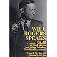 Will Rogers Speaks: Over 1000 Timeless Quotations for Public Speakers And Writers, Politicians, Comedians, Browsers...