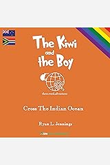 The Kiwi and The Boy: Cross The Indian Ocean: The Rainbow Travellers, Book 1 Audible Audiobook