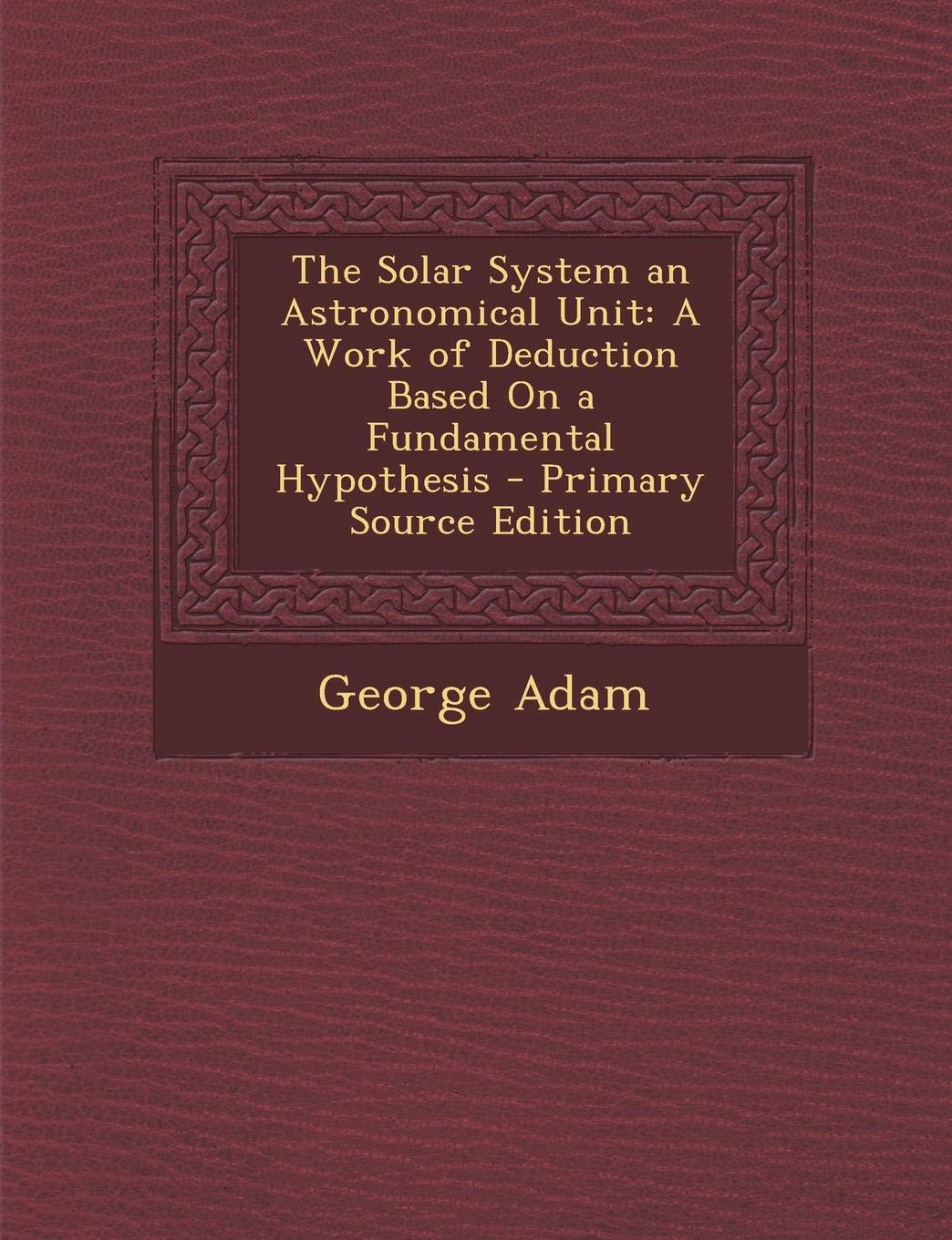 The Solar System An Astronomical Unit A Work Of Deduction