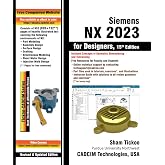 Siemens NX 2023 for Designers, 15th Edition