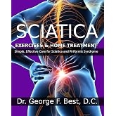 Sciatica Exercises &amp; Home Treatment: Simple, Effective Care For Sciatica and Piriformis Syndrome