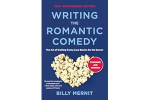 Writing The Romantic Comedy, 20th Anniversary Expanded and Updated Edition: The Art of Crafting Funny Love Stories for the Sc
