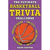 The Ultimate Basketball Trivia Challenge: Over 600 Quiz Questions for Die-Hard Basketball Fans