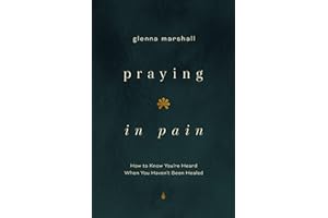 Praying in Pain: How to Know You're Heard When You Haven't Been Healed