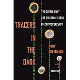 Tracers in the Dark: The Global Hunt for the Crime Lords of Cryptocurrency