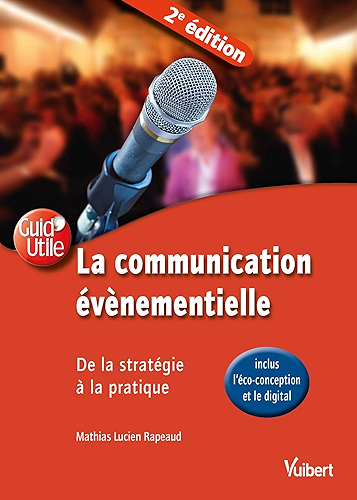 Download La communication évènementielle : De la stratégie à la pratique avec l'écoconception, le digital (Guid'Utile) PDF