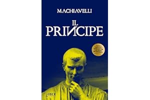 Il Principe: Testo originale e versione in italiano moderno, capitolo per capitolo (Italian Edition)