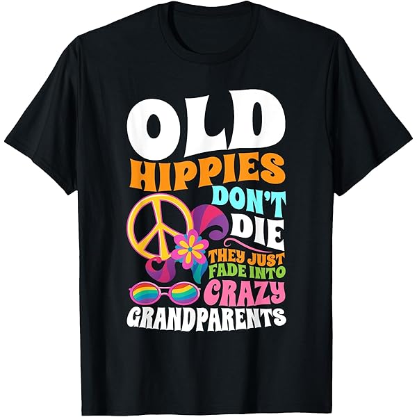 Amazon.com: Old Hippies Don T Die They Just Fade Into Crazy