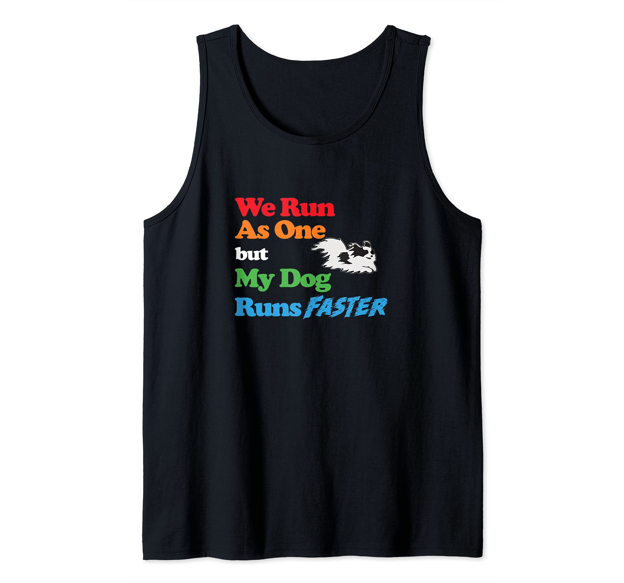 Dog Agility - We run as one but dog runs faster Papillon Tank Top
