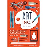 Art, Inc.: The Essential Guide for Building Your Career as an Artist (Art Books, Gifts for Artists, Learn The Artist's Way of