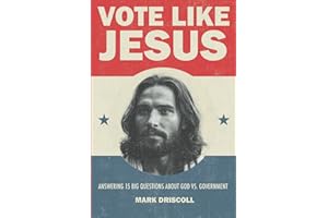Vote Like Jesus: Answering 15 Big Questions About God vs. Government