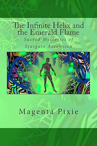 Download The Infinite Helix and the Emerald Flame: Sacred Mysteries of Stargate Ascension PDF