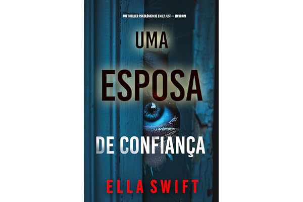 Uma Esposa de Confiança (Um Thriller Psicológico de Emily Just — Livro Um)