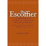 The Escoffier Cookbook and Guide to the Fine Art of Cookery: For Connoisseurs, Chefs, Epicures Complete With 2973 Recipes