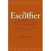 The Escoffier Cookbook and Guide to the Fine Art of Cookery: For Connoisseurs, Chefs, Epicures Complete With 2973 Recipes
