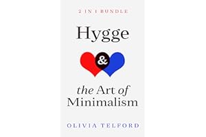 Hygge and The Art of Minimalism: 2 in 1 Bundle (The Simple Life)
