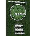 Plague: One Scientist's Intrepid Search for the Truth about Human Retroviruses and Chronic Fatigue Syndrome (ME/CFS), Autism,