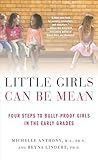 Little Girls Can Be Mean: Four Steps to Bully-proof Girls in the Early Grades