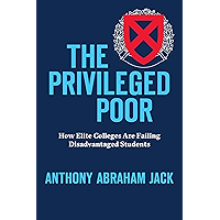 The Privileged Poor: How Elite Colleges Are Failing Disadvantaged Students book cover