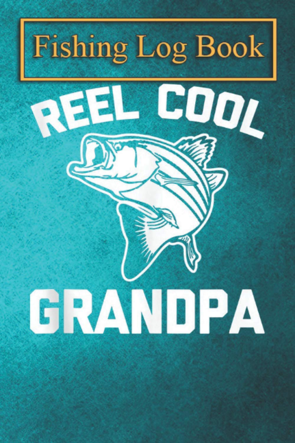 Fishing Logbook: Mens Reel Cool Grandpa T-Shirt funny saying humor Fishing Grandpa Tank Top The Essential Accessory For The Tackle Box
